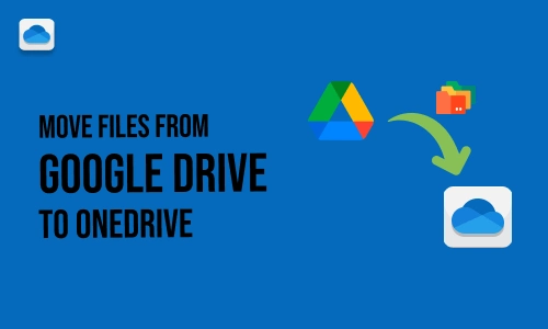 How to move files from google drive to Onedrive